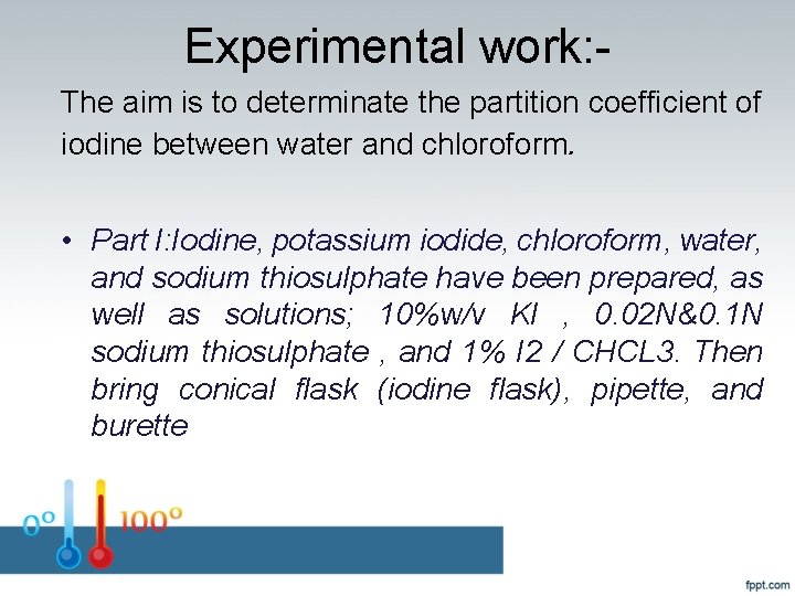 Experimental work: The aim is to determinate the partition coefficient of iodine between water