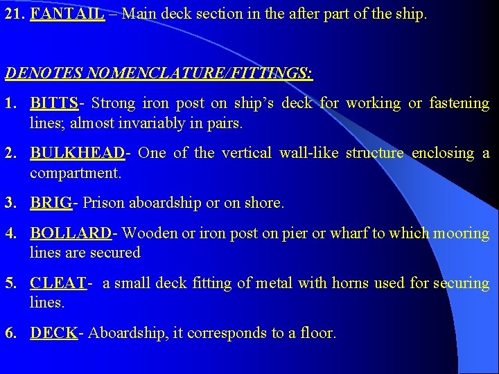 21. FANTAIL – Main deck section in the after part of the ship. DENOTES