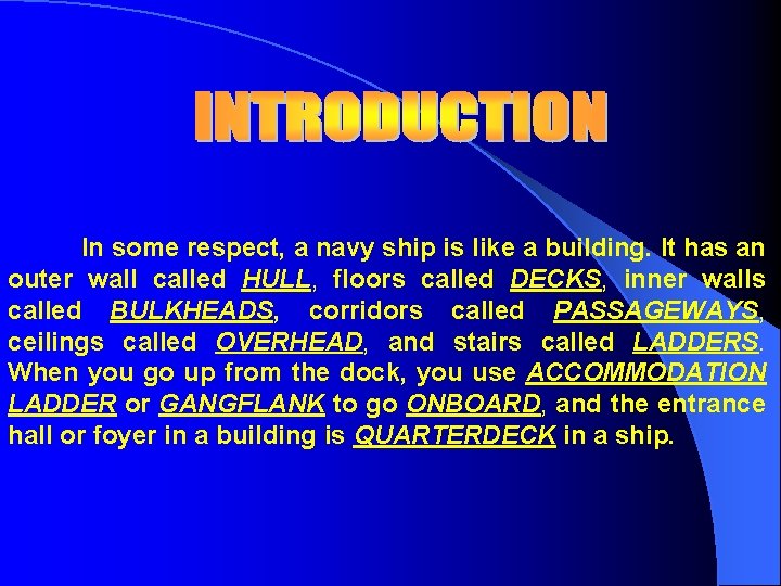 In some respect, a navy ship is like a building. It has an outer In some respect, a navy ship is like a building. It has an outer