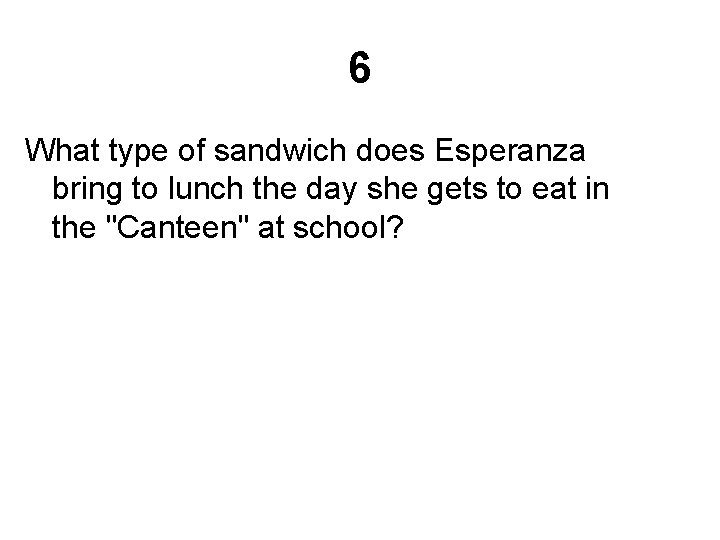 6 What type of sandwich does Esperanza bring to lunch the day she gets