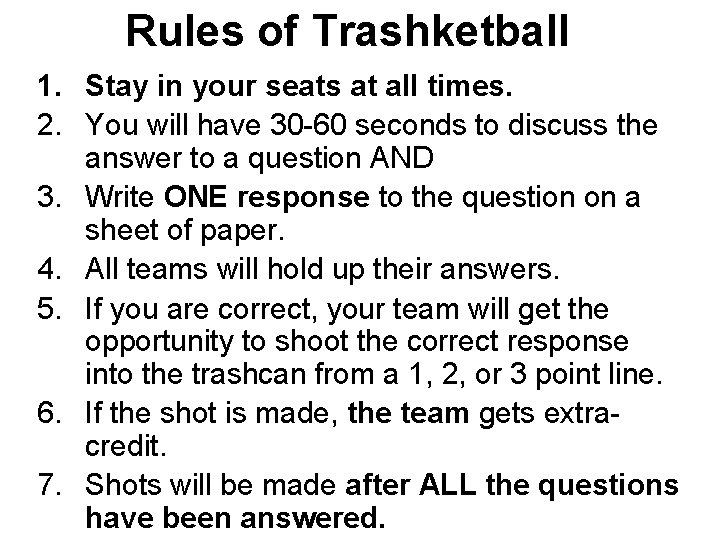 Rules of Trashketball 1. Stay in your seats at all times. 2. You will