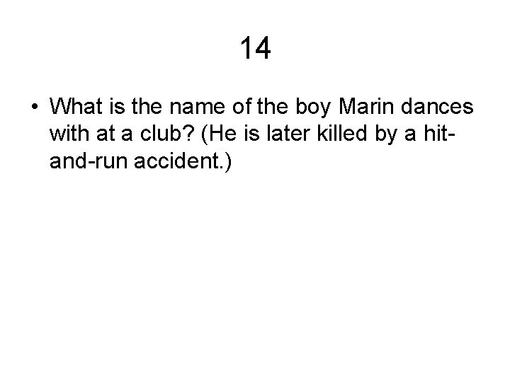 14 • What is the name of the boy Marin dances with at a