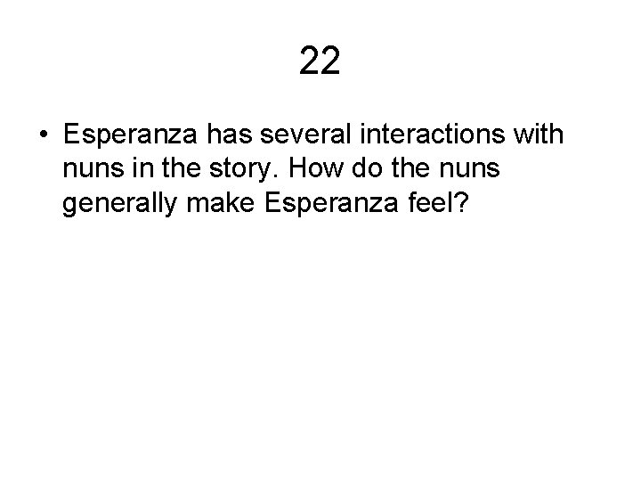 22 • Esperanza has several interactions with nuns in the story. How do the