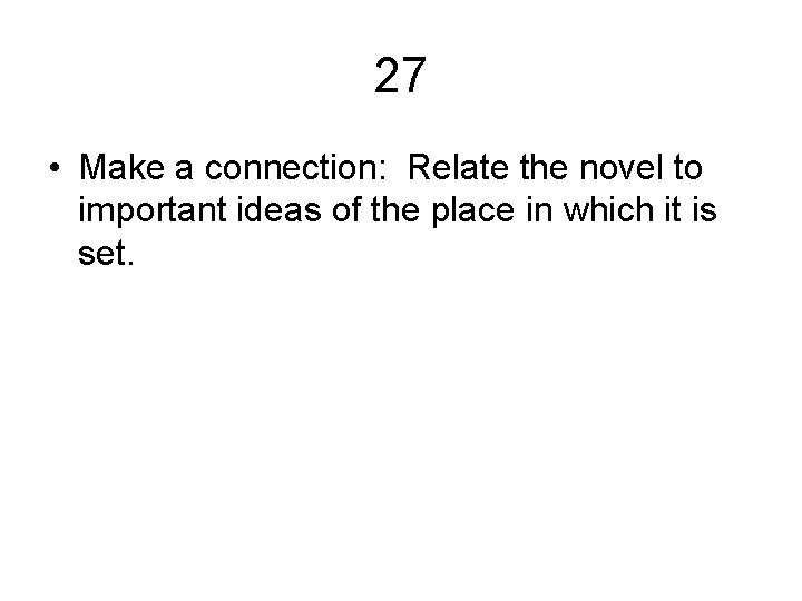 27 • Make a connection: Relate the novel to important ideas of the place