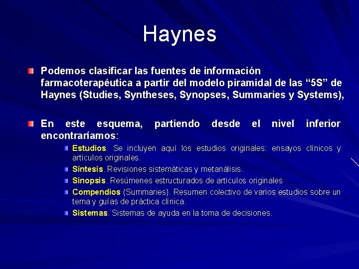 Haynes Podemos clasificar las fuentes de información farmacoterapéutica a partir del modelo piramidal de