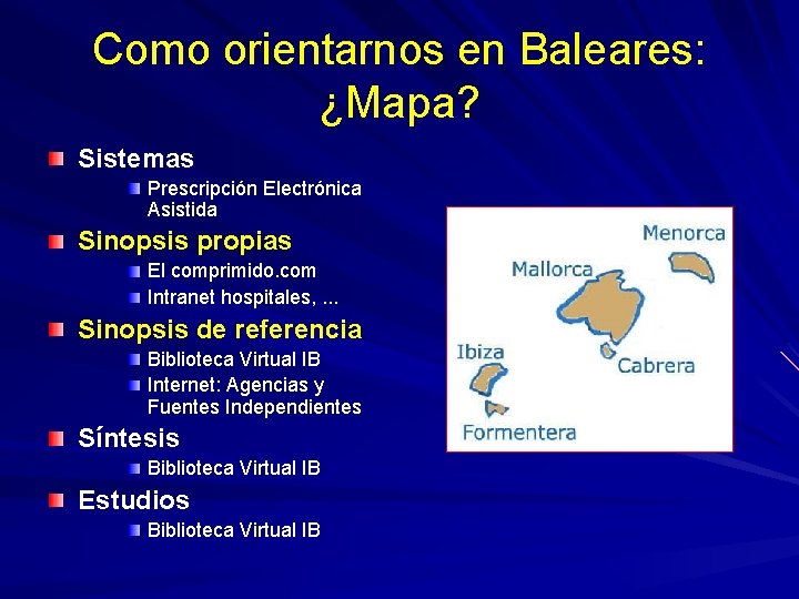 Como orientarnos en Baleares: ¿Mapa? Sistemas Prescripción Electrónica Asistida Sinopsis propias El comprimido. com