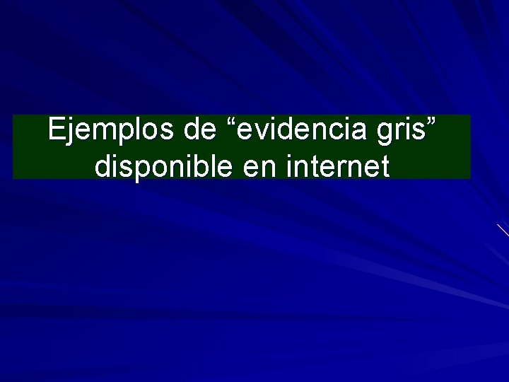 Ejemplos de “evidencia gris” disponible en internet 