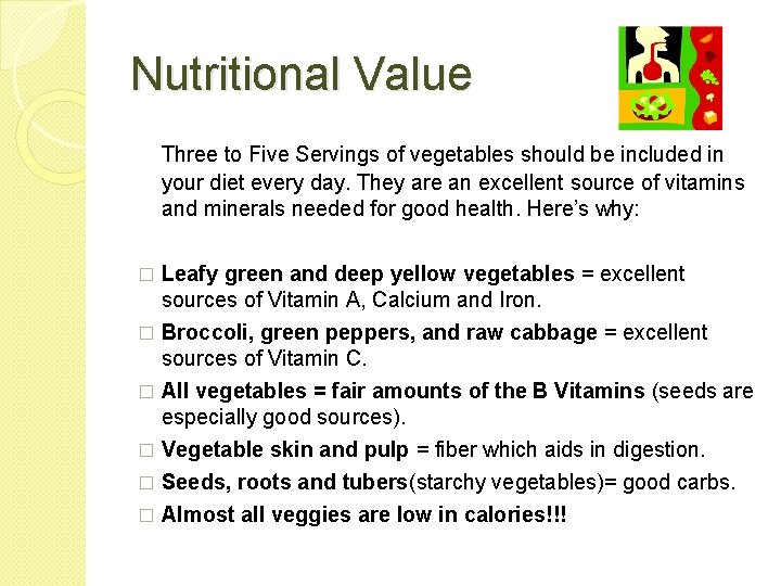 Nutritional Value Three to Five Servings of vegetables should be included in your diet