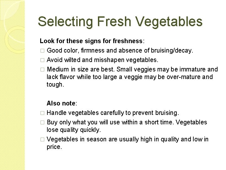 Selecting Fresh Vegetables Look for these signs for freshness: � Good color, firmness and