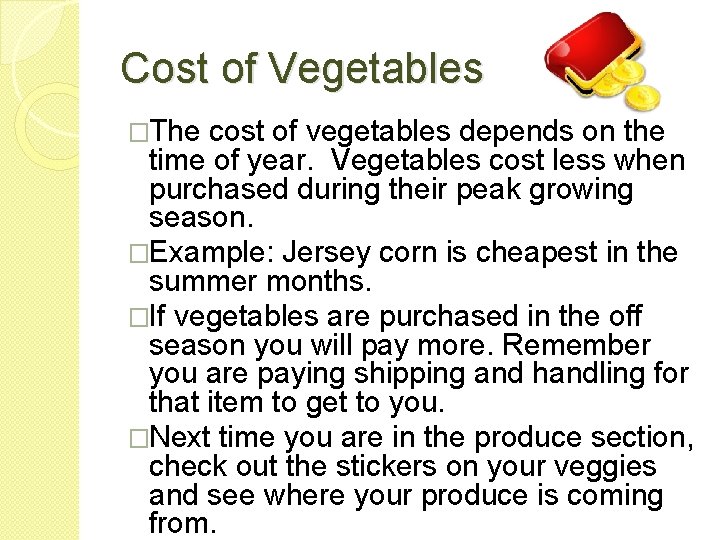 Cost of Vegetables �The cost of vegetables depends on the time of year. Vegetables