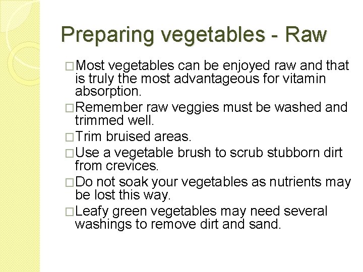 Preparing vegetables - Raw �Most vegetables can be enjoyed raw and that is truly