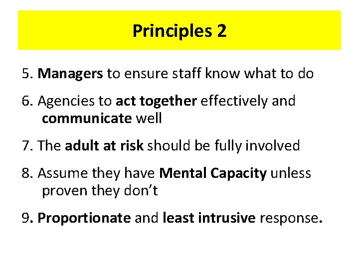 Principles 2 5. Managers to ensure staff know what to do 6. Agencies to