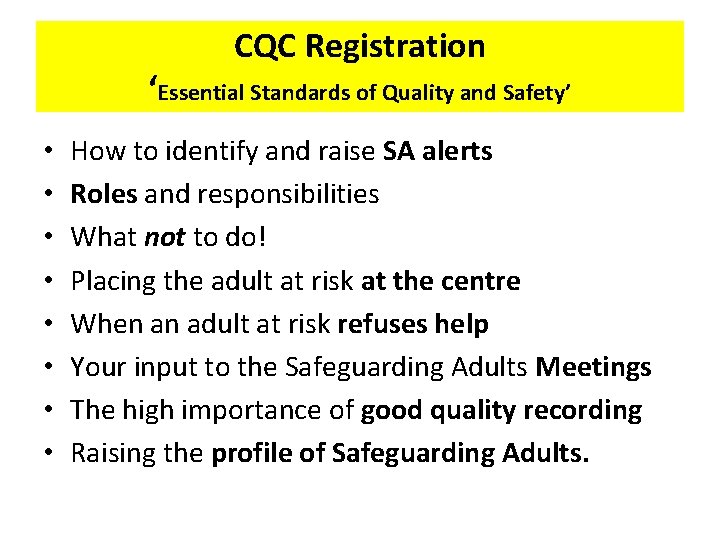 CQC Registration ‘Essential Standards of Quality and Safety’ • • How to identify and