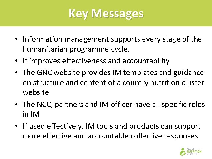 Key Messages • Information management supports every stage of the humanitarian programme cycle. •