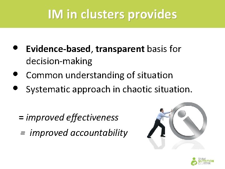IM in clusters provides • • • Evidence-based, transparent basis for decision-making Common understanding