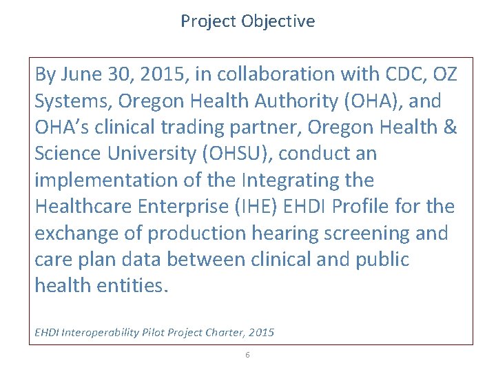 Project Objective By June 30, 2015, in collaboration with CDC, OZ Systems, Oregon Health