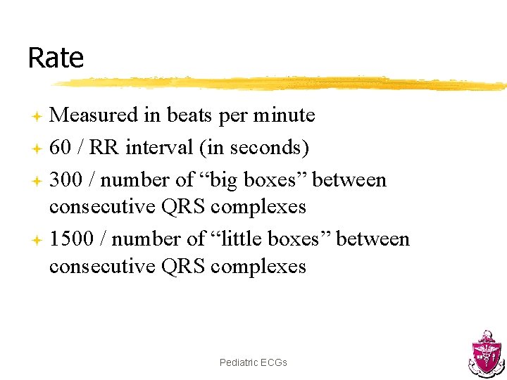 Rate Measured in beats per minute ª 60 / RR interval (in seconds) ª