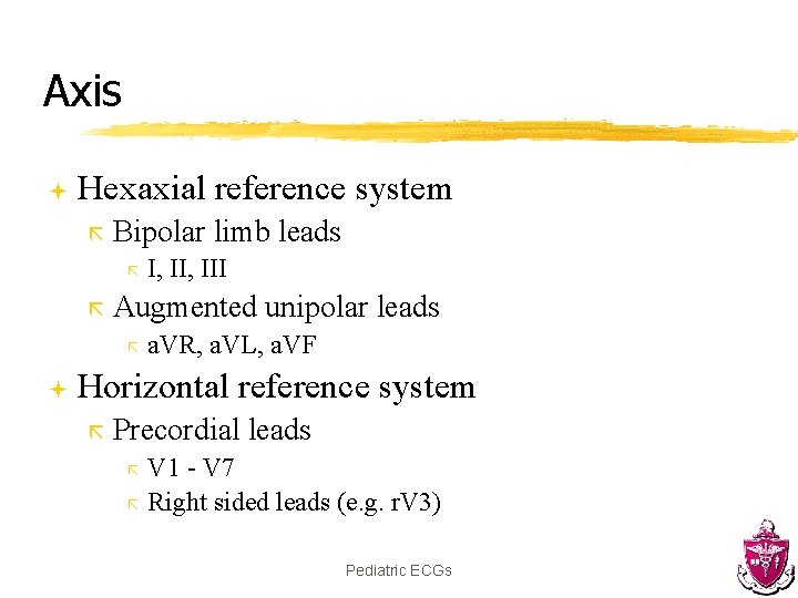 Axis ª Hexaxial reference system ã Bipolar limb leads ã ã Augmented unipolar leads