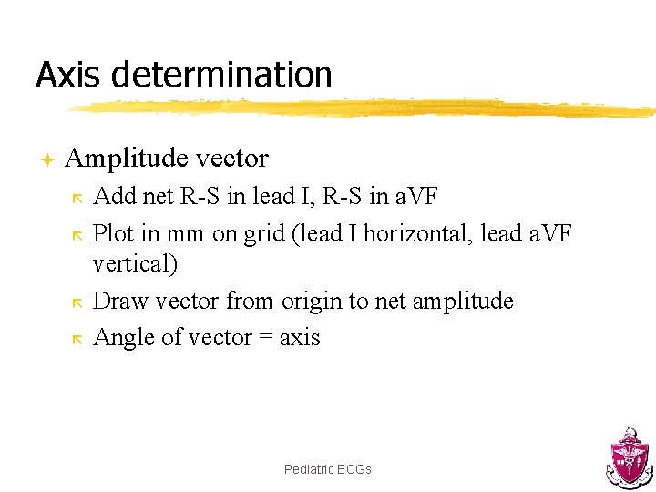 Axis determination ª Amplitude vector ã ã Add net R-S in lead I, R-S