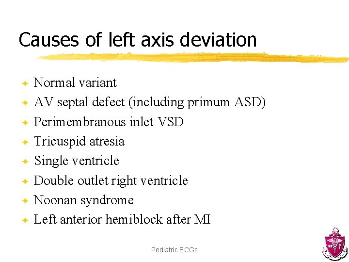 Causes of left axis deviation ª ª ª ª Normal variant AV septal defect