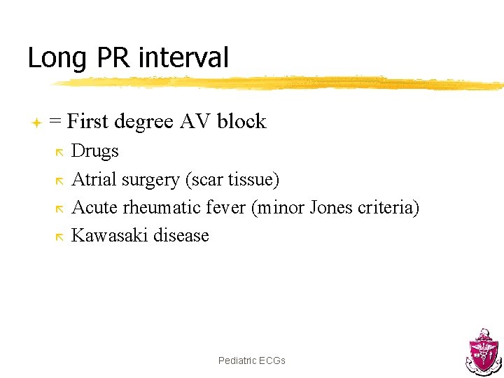 Long PR interval ª = First degree AV block ã ã Drugs Atrial surgery