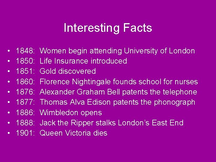 Interesting Facts • • • 1848: 1850: 1851: 1860: 1876: 1877: 1886: 1888: 1901: