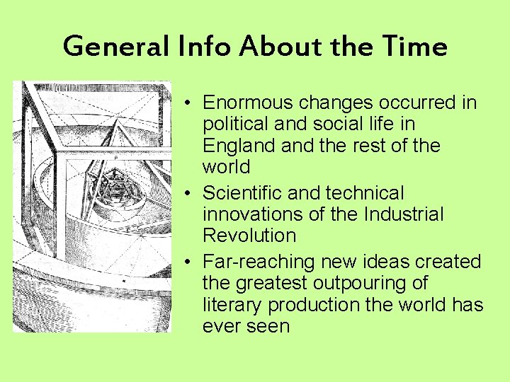 General Info About the Time • Enormous changes occurred in political and social life