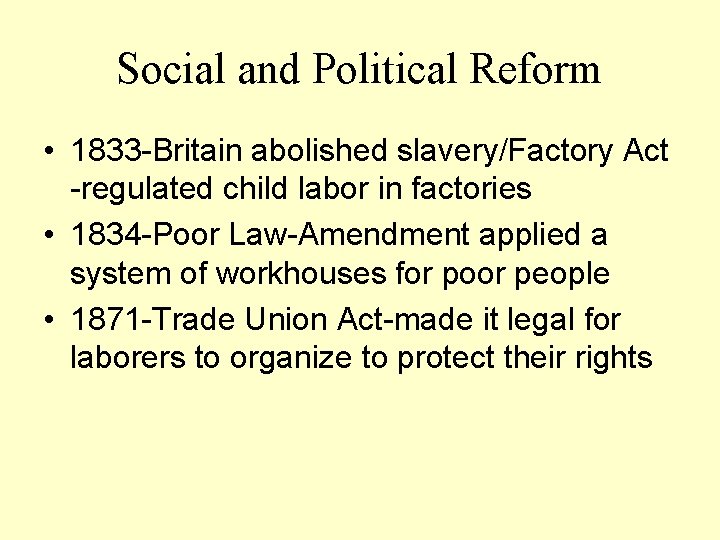 Social and Political Reform • 1833 -Britain abolished slavery/Factory Act -regulated child labor in