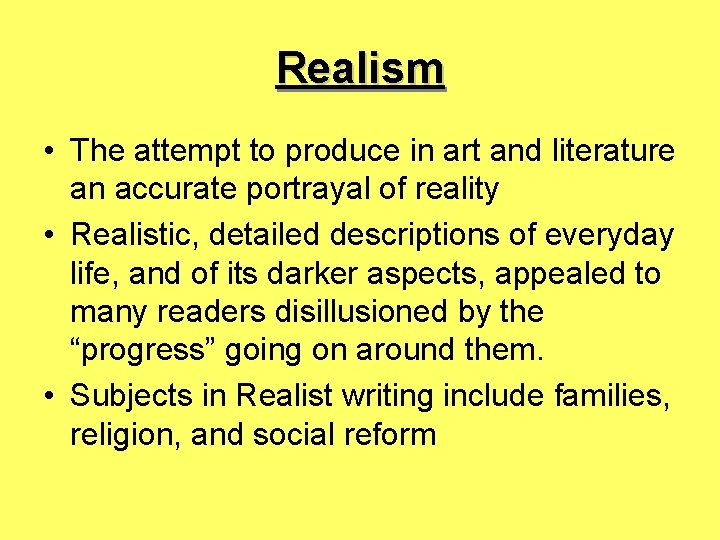 Realism • The attempt to produce in art and literature an accurate portrayal of