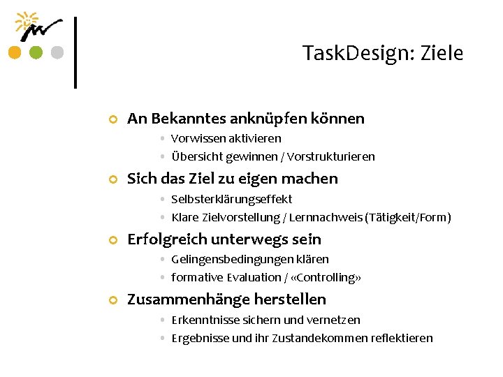 Task. Design: Ziele ¢ An Bekanntes anknüpfen können • Vorwissen aktivieren • Übersicht gewinnen
