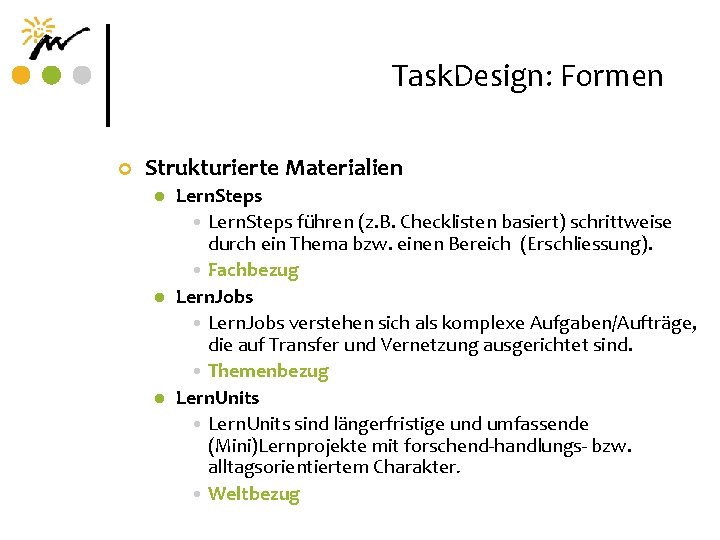 Task. Design: Formen ¢ Strukturierte Materialien l l l Lern. Steps • Lern. Steps