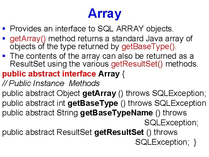 Array § Provides an interface to SQL ARRAY objects. § get. Array() method returns