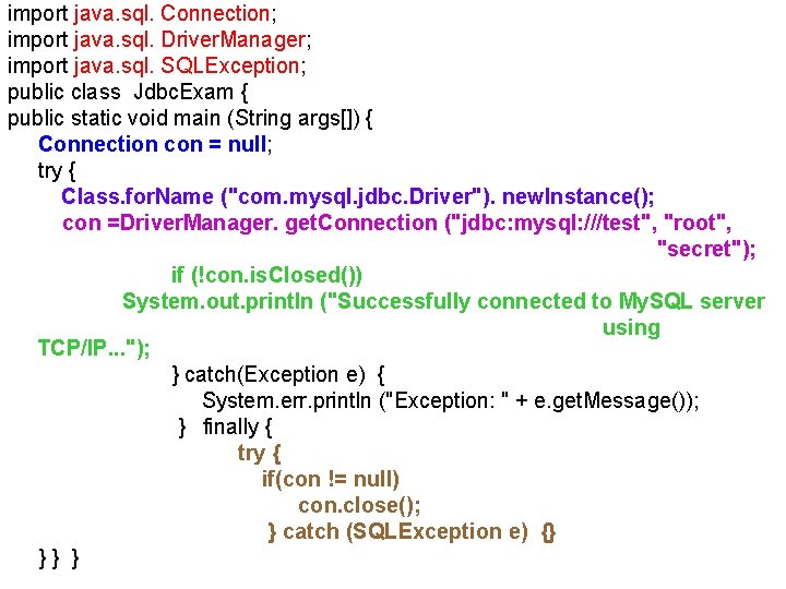 import java. sql. Connection; import java. sql. Driver. Manager; import java. sql. SQLException; public