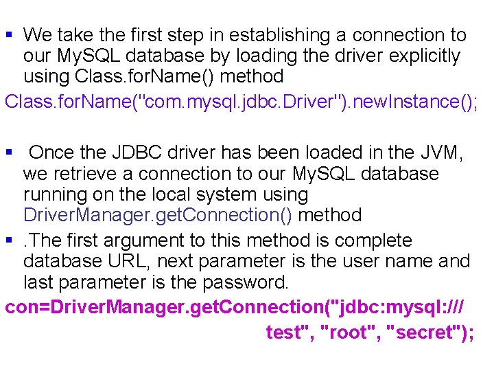 § We take the first step in establishing a connection to our My. SQL