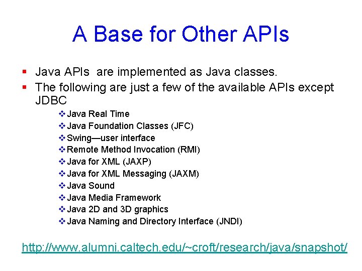 A Base for Other APIs § Java APIs are implemented as Java classes. §