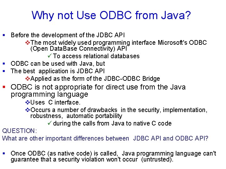 Why not Use ODBC from Java? § Before the development of the JDBC API