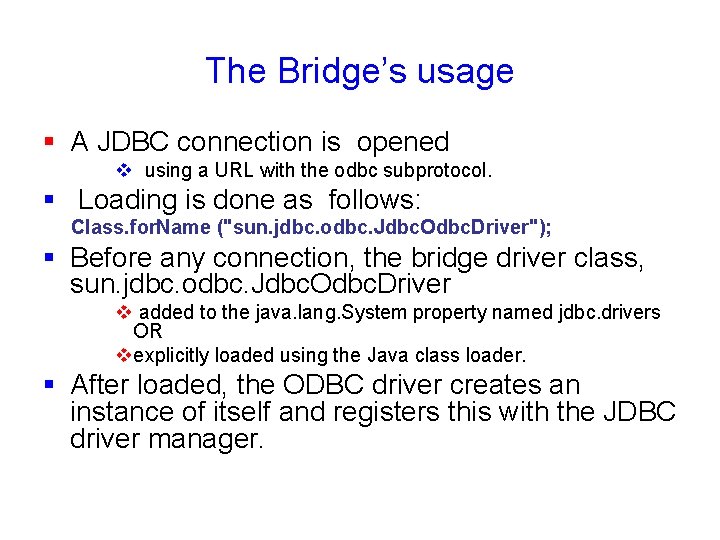 The Bridge’s usage § A JDBC connection is opened v using a URL with