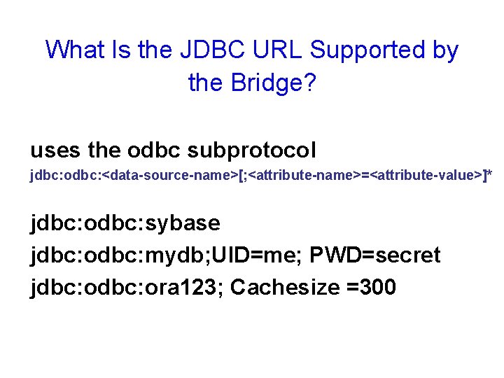 What Is the JDBC URL Supported by the Bridge? uses the odbc subprotocol jdbc: