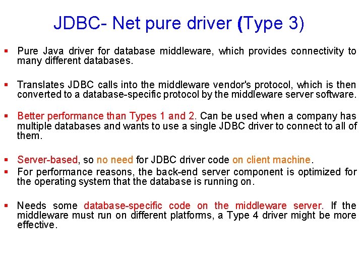 JDBC- Net pure driver (Type 3) § Pure Java driver for database middleware, which
