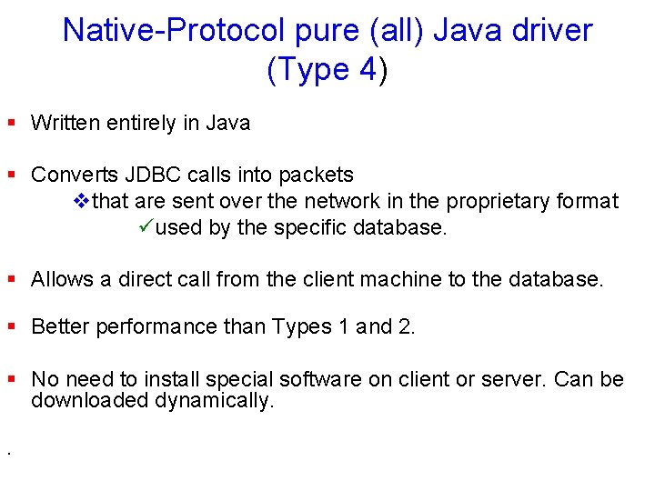 Native-Protocol pure (all) Java driver (Type 4) § Written entirely in Java § Converts