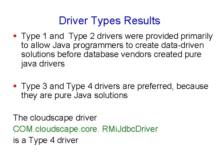 Driver Types Results § Type 1 and Type 2 drivers were provided primarily to