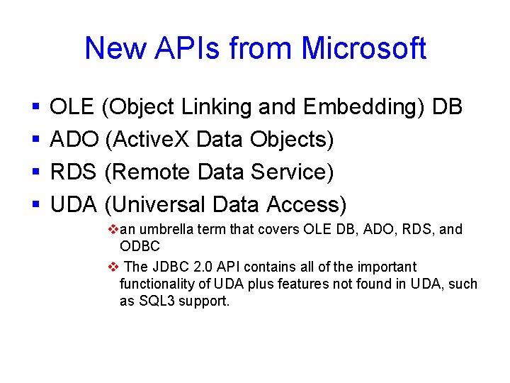 New APIs from Microsoft § § OLE (Object Linking and Embedding) DB ADO (Active.