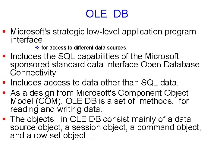 OLE DB § Microsoft's strategic low-level application program interface v for access to different