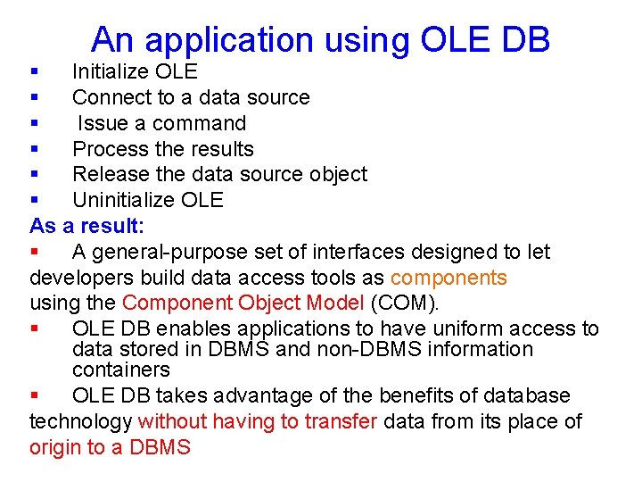 An application using OLE DB § Initialize OLE § Connect to a data source