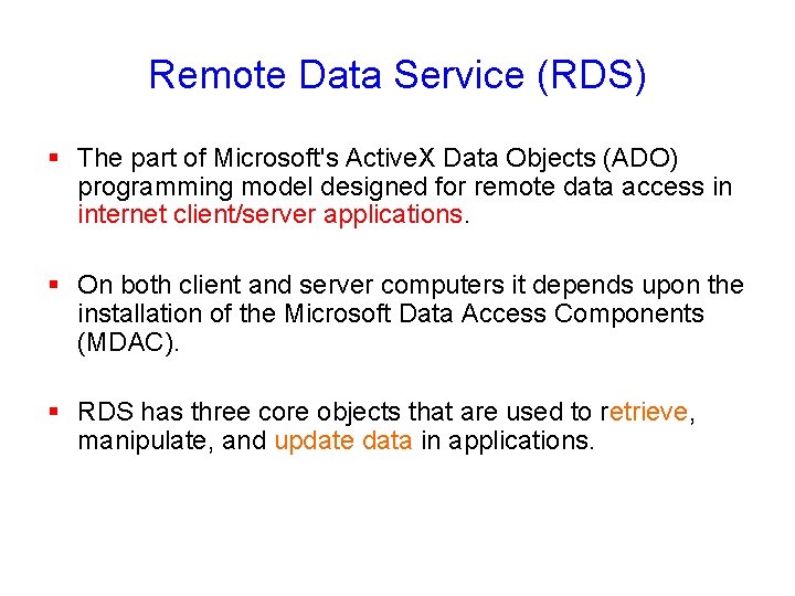 Remote Data Service (RDS) § The part of Microsoft's Active. X Data Objects (ADO)