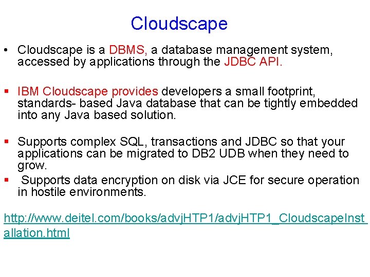 Cloudscape • Cloudscape is a DBMS, a database management system, accessed by applications through