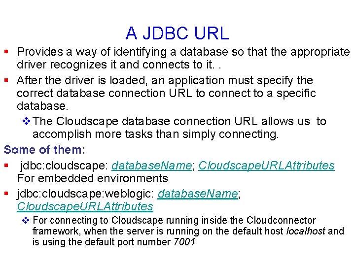 A JDBC URL § Provides a way of identifying a database so that the