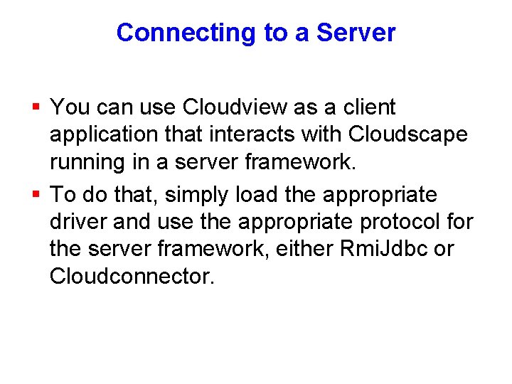Connecting to a Server § You can use Cloudview as a client application that