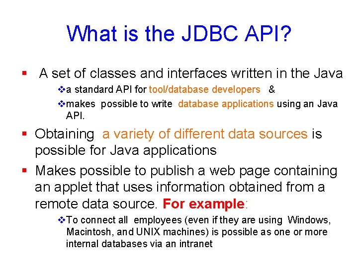 What is the JDBC API? § A set of classes and interfaces written in