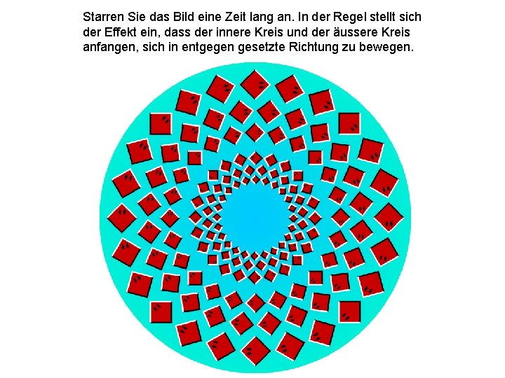 Starren Sie das Bild eine Zeit lang an. In der Regel stellt sich der